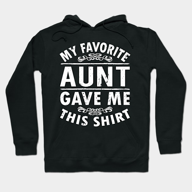 My Favorite Aunt Gave Me This Shirt Hoodie by Tuyetle